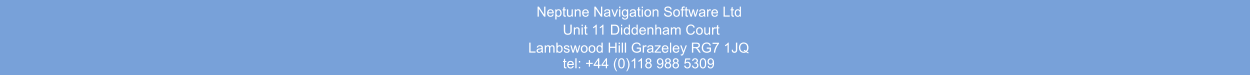 Neptune Navigation Software Ltd Unit 11 Diddenham Court  Lambswood Hill Grazeley RG7 1JQ tel: +44 (0)118 988 5309