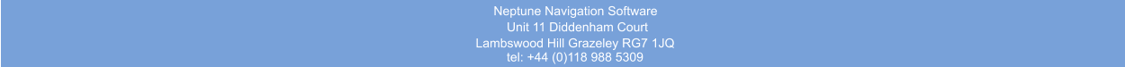Neptune Navigation Software Unit 11 Diddenham Court  Lambswood Hill Grazeley RG7 1JQ tel: +44 (0)118 988 5309