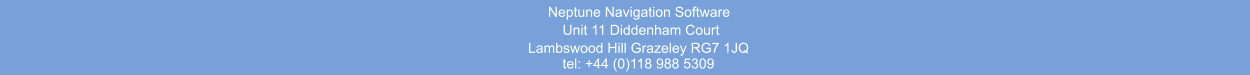 Neptune Navigation Software Unit 11 Diddenham Court  Lambswood Hill Grazeley RG7 1JQ tel: +44 (0)118 988 5309